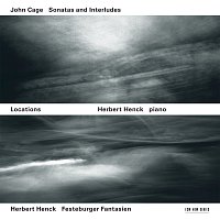 Herbert Henck – Locations - John Cage: Sonatas And Interludes / Herbert Henck: Festeburger Fantasien