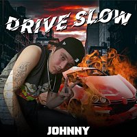 Johnny – Drive Slow