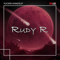 Rudy R – Fuckin Handsup
