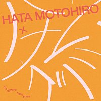 Motohiro Hata, Hanaregumi – No Where Now Here