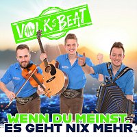 Volksbeat – Wenn du meinst, es geht nix mehr