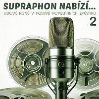 Různí interpreti – Supraphon nabízí... Lidové písně v podání populárních zpěváků 2