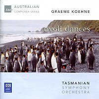 Tasmanian Symphony Orchestra, Richard Mills – Graeme Koehne: Tivoli Dances