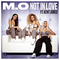 M.O, Kent Jones – Not In Love