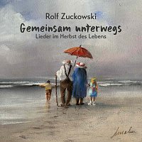 Rolf Zuckowski – Gemeinsam unterwegs - Lieder im Herbst des Lebens