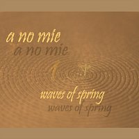 a no mie – Waves of Spring 1