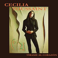 Cecilia Toussaint – Tírame al Corazón