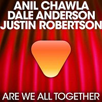 Anil Chawla & Dale Anderson – We Are All Together (feat. Justin Robertson)