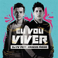 DJ PV & Marcos Freire – Eu Vou Viver