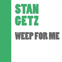 Stan Getz – Weep For Me