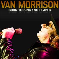Van Morrison – Born To Sing: No Plan B