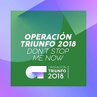 Don't Stop Me Now [Operación Triunfo 2018]