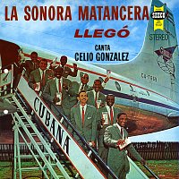 La Sonora Matancera, Celio González – La Sonora Matancera Llegó!