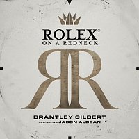 Brantley Gilbert, Jason Aldean – Rolex® On A Redneck
