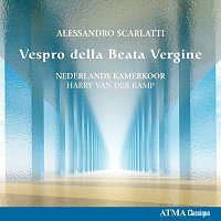 Netherlands Chamber Choir, Harry van der Kamp, Roberto Fernandez de Larrinoa – Scarlatti: Vespro della Beata Vergine