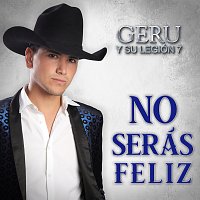 Geru Y Su Legión 7 – No Serás Feliz