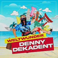 Denny Dekadent – Weltwunder