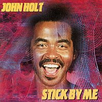 John Holt – Stick by Me