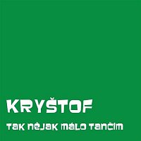 Kryštof – Tak nějak málo tančím