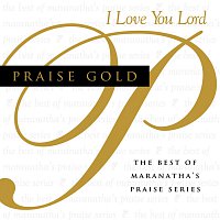 Maranatha! Music – Praise Gold (I Love You Lord)