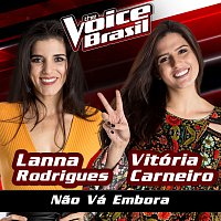 Lanna Rodrigues, Vitória Carneiro – Nao Vá Embora [The Voice Brasil 2016]