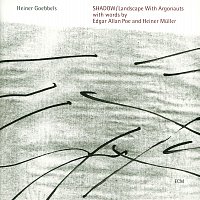 Heiner Goebbels – Shadow / Landscape With Argonauts