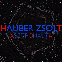 Hauber Zsolt – Asztronauta