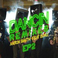 Aaron Smith, Luvli – Dancin (Remixes) - EP2