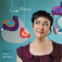 Sally Whitwell – I Was Flying