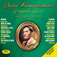 Různí interpreti – Serie Compositores: Agustín Lara y Sus Grandes Intérpretes