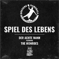 Der Achte Mann, The Monroes – Spiel Des Lebens [Bregenz Handball] (feat. The Monroes)