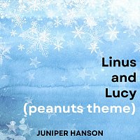 Juniper Hanson – Linus and Lucy (Peanuts Theme)