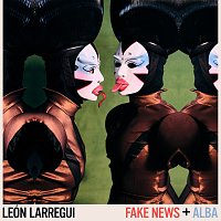 León Larregui – Fake News + Alba