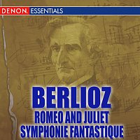 Různí interpreti – Berlioz: Romeo and Juliet - Symphonie Fantastique