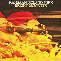 Rahsaan Roland Kirk – Bright Moments