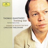 Thomas Quasthoff, Orchester der Deutschen Oper Berlin, Christian Thielemann – Evening Star: German Opera Arias