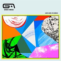 Groove Armada – Lover 4 Now: The Remixes (feat. Todd Edwards)