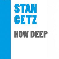 Stan Getz – How Dep