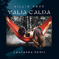 Billie Kark, Lencasea – Valia Calda [Lencasea Remix]