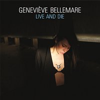 Genevieve Bellemare – Live And Die