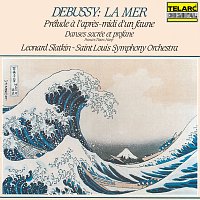 Leonard Slatkin, St. Louis Symphony Orchestra – Debussy: La mer, L. 109; Prélude a l'apres-midi d'un faune, L. 86; & Danses sacrée et profane, L. 103