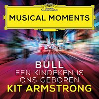 Kit Armstrong – Bull: Een kindeken is ons geboren (MB 14/53) [Musical Moments]