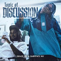 Shady Blu, Babyface Ray – Topic Of Discussion