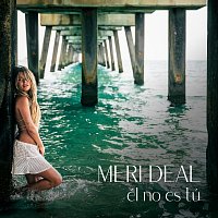 Meri Deal – Él no es tú