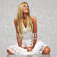 Maria Arredondo – For A Moment