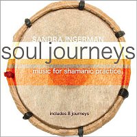 Sandra Ingerman – Soul Journeys: Music For Shamanic Practice