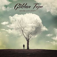 Gokhan Tepe – Sevda Cocuklar?