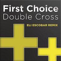 First Choice – Double Cross (Eli Escobar Remix)