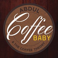 Abdul & The Coffee Theory – Coffee Baby