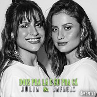 Julia & Rafaela – Dois Pra Lá E Eu Pra Cá [Ao Vivo Em Sao Paulo / 2019]